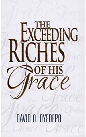 The Exceeding Riches Of His Grace PB - David O Oyedepo